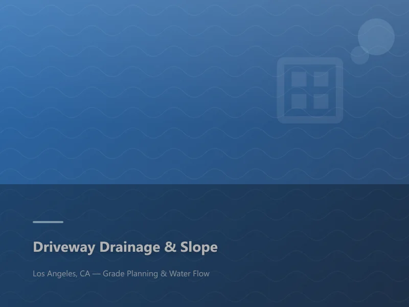 Driveway drainage slope and grade planning for water management at a Los Angeles property